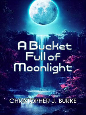 cover image of A Bucket Full of Moonlight